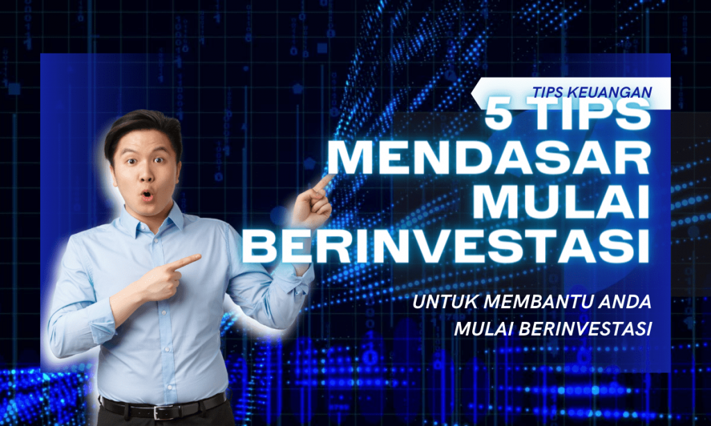 5-Tips-Mendasar-Mulai-Berinvestasi-untuk-Membantu-Anda-Mulai-Berinvestasi