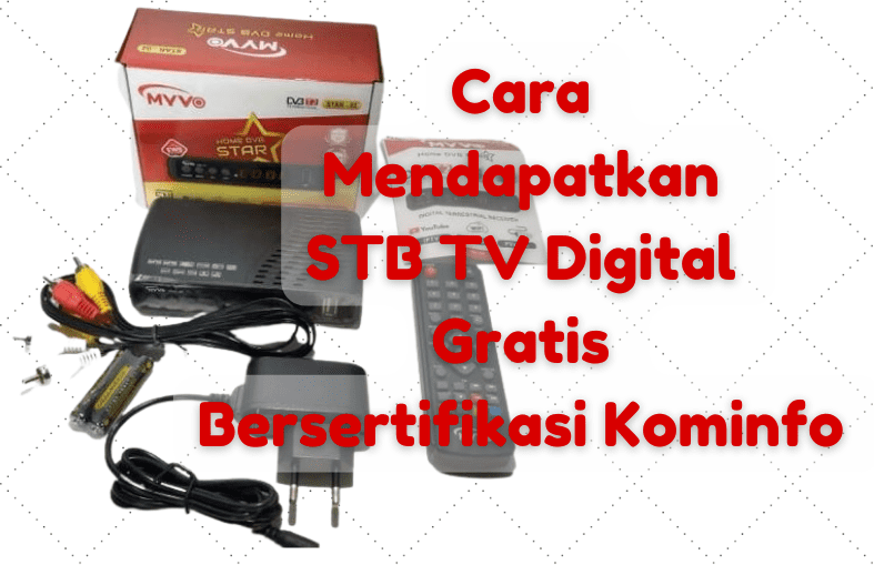 Cara-Mendapatkan-STB-TV-Digital-Gratis-Bersertifikasi-Kominfo