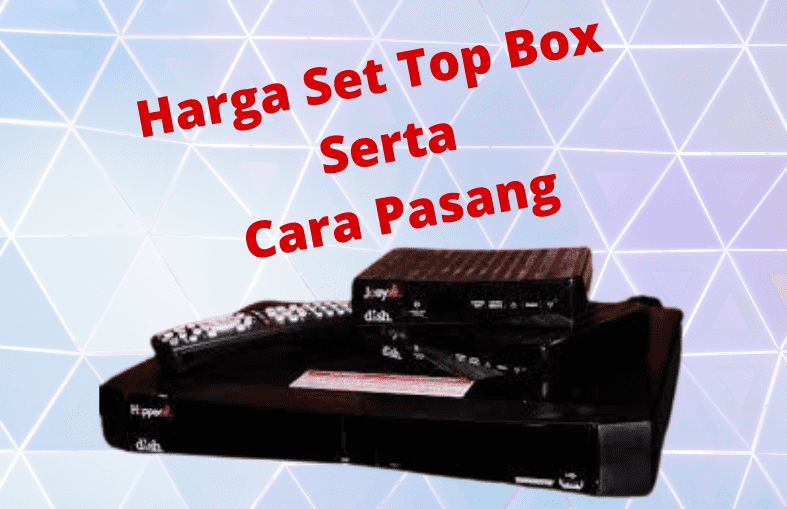 Inilah Harga Set Top Box TV , Serta Cara Pasang